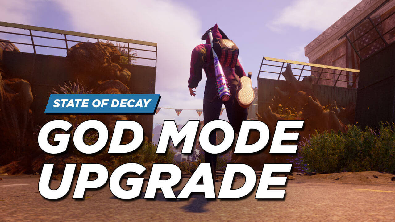 state of decay 2 god mode